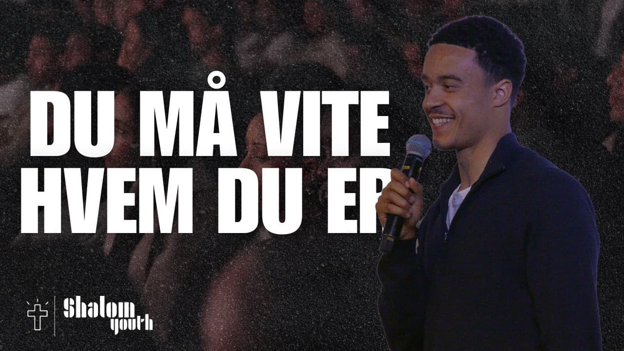Du må vite hvem du er || Shalom Youth