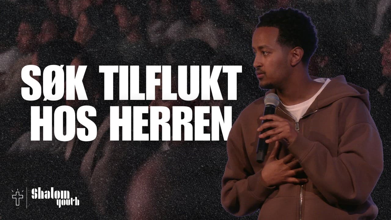 Søk tilflukt hos Herren || Shalom Youth